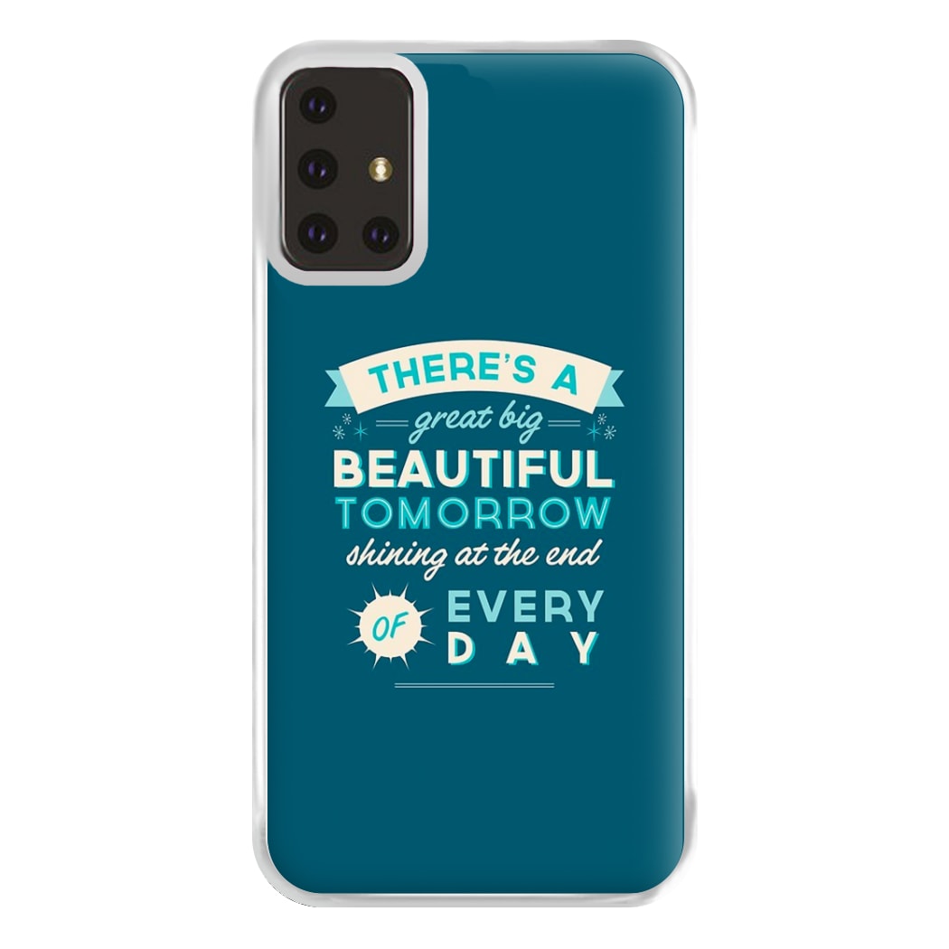 There's A Great Big Beautiful Tomorrow Phone Case for Galaxy A71