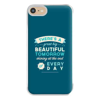 There's A Great Big Beautiful Tomorrow Phone Case for iPhone 6 / 7 / 8 / SE