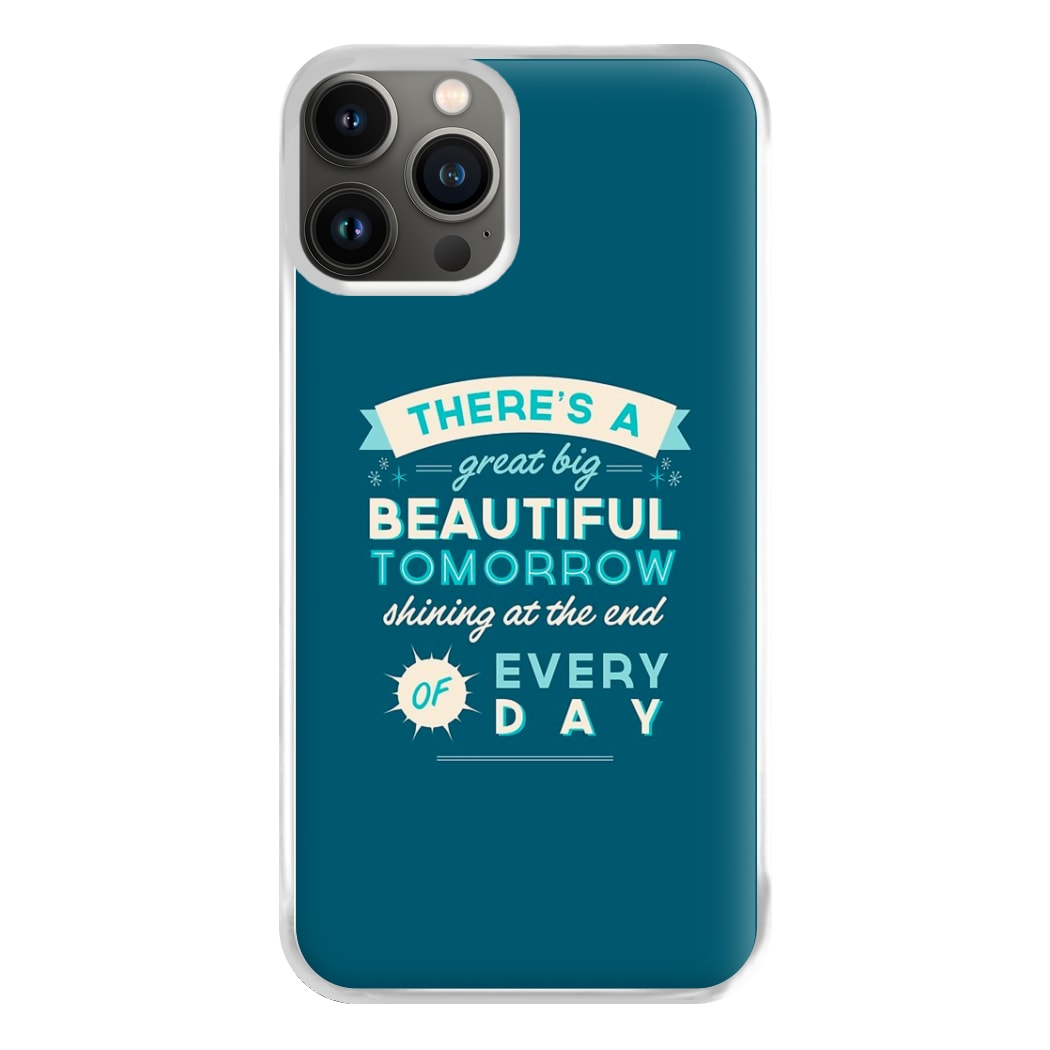 There's A Great Big Beautiful Tomorrow Phone Case for iPhone 13 Pro Max