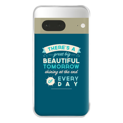 There's A Great Big Beautiful Tomorrow Phone Case for Google Pixel 7a