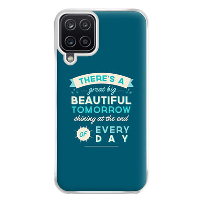 There's A Great Big Beautiful Tomorrow Phone Case for Galaxy A12