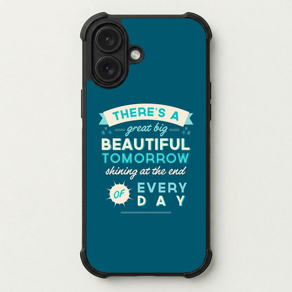 There's A Great Big Beautiful Tomorrow Phone Case — Bumper case