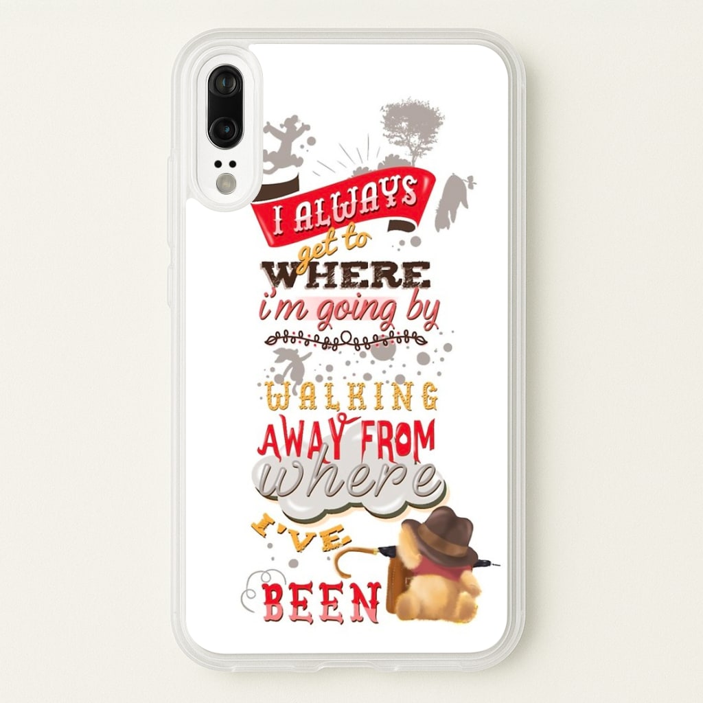 I Always Get Where I'm Going - Winnie Quote  - Disney Phone Case for Huawei P20