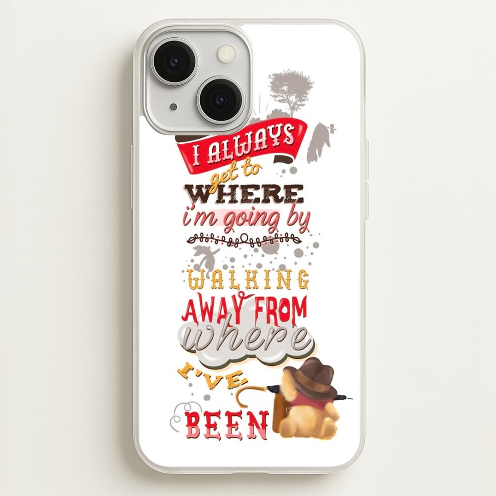 I Always Get Where I'm Going - Winnie Quote  - Disney Phone Case for iPhone 13