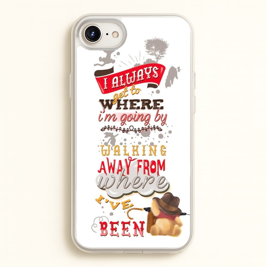I Always Get Where I'm Going - Winnie Quote  - Disney Phone Case for iPhone 6 / 7 / 8 / SE