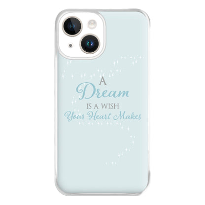 A Dream Is A Wish Your Heart Makes Phone Case for iPhone 14