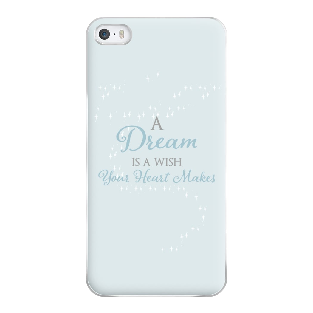 A Dream Is A Wish Your Heart Makes Phone Case for iPhone 5 / 5s / SE 2016