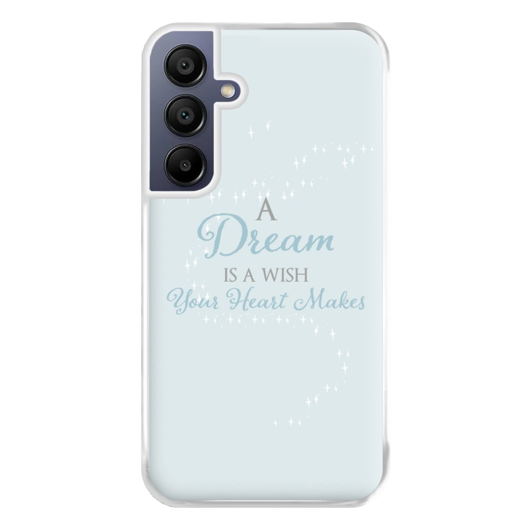 A Dream Is A Wish Your Heart Makes Phone Case for Galaxy A16