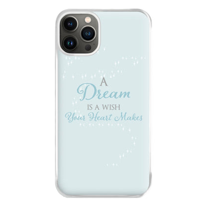 A Dream Is A Wish Your Heart Makes Phone Case for iPhone 13