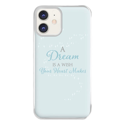 A Dream Is A Wish Your Heart Makes Phone Case for iPhone 11