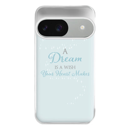 A Dream Is A Wish Your Heart Makes Phone Case for Google Pixel 9 / 9 Pro