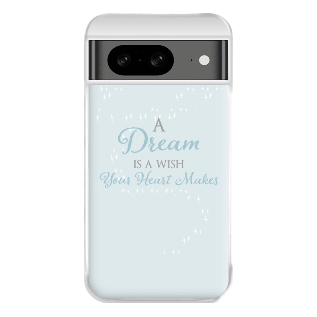 A Dream Is A Wish Your Heart Makes Phone Case for Google Pixel 8