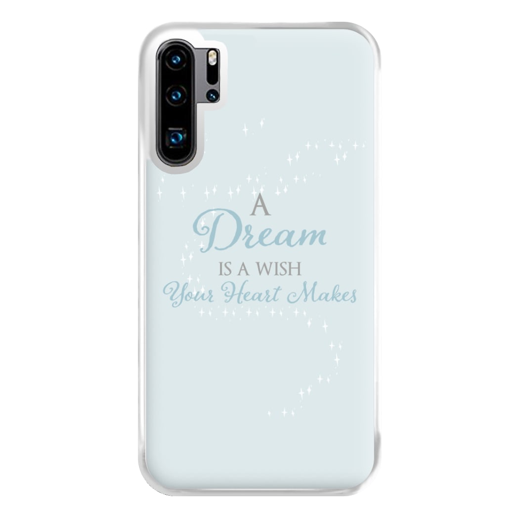 A Dream Is A Wish Your Heart Makes Phone Case for Huawei P30 Pro