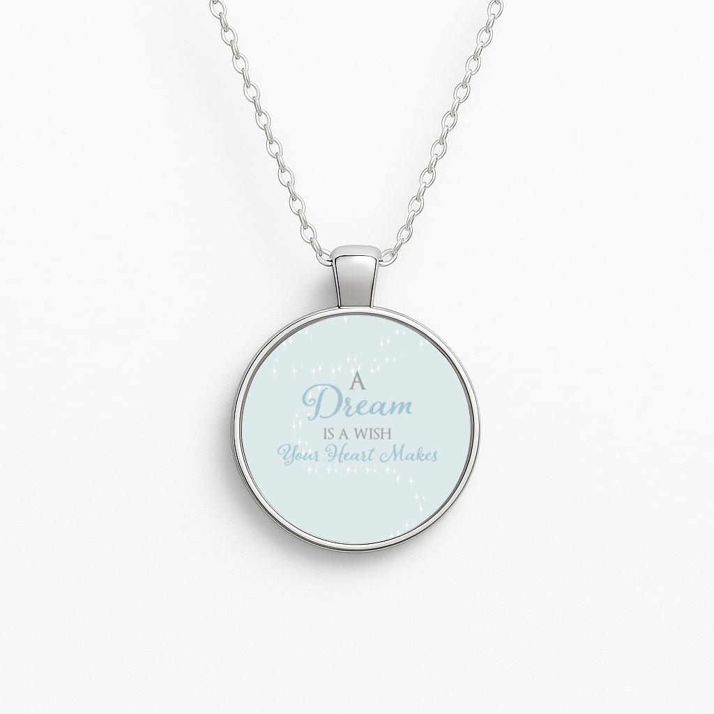 A Dream Is A Wish Your Heart Makes Necklace