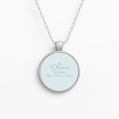 A Dream Is A Wish Your Heart Makes Necklace