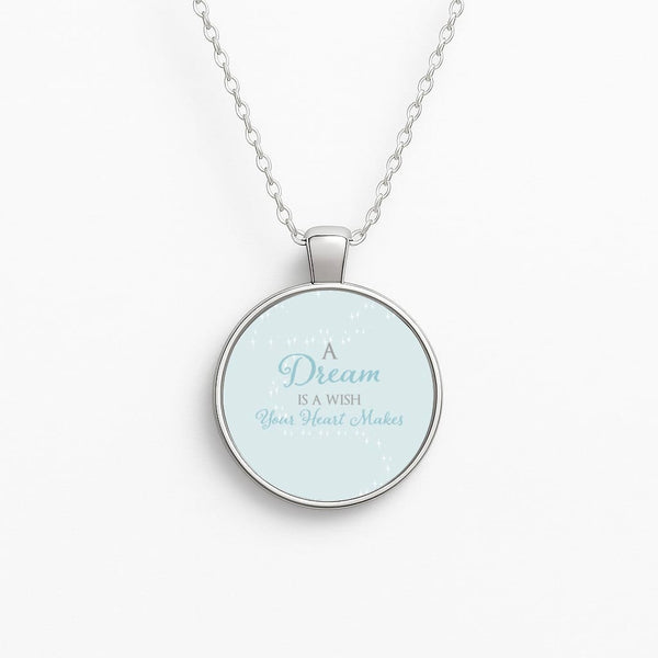 A Dream Is A Wish Your Heart Makes Circle Necklace