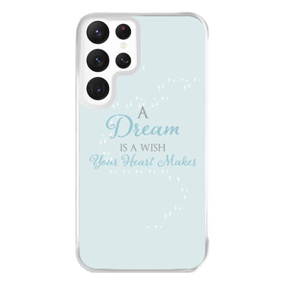 A Dream Is A Wish Your Heart Makes Phone Case for Galaxy S22 Ultra