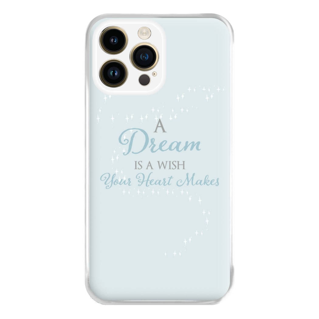 A Dream Is A Wish Your Heart Makes Phone Case for iPhone 14 Pro Max