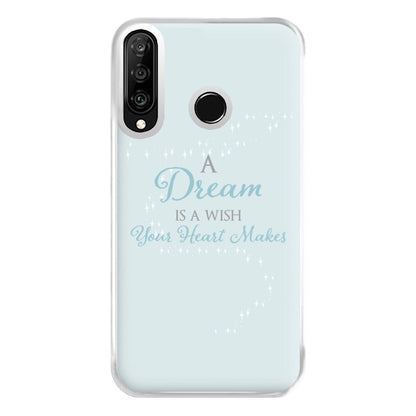 A Dream Is A Wish Your Heart Makes Phone Case for Huawei P30 Lite