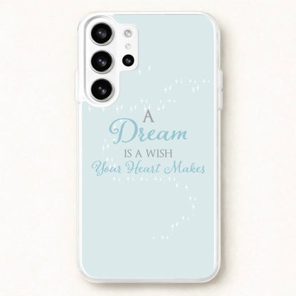 A Dream Is A Wish Your Heart Makes Phone Case for Galaxy S26 Ultra