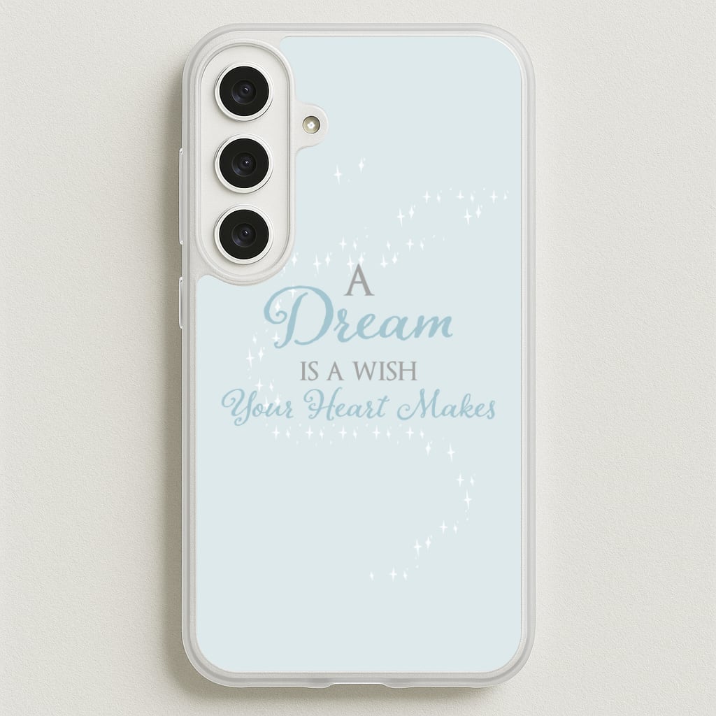 A Dream Is A Wish Your Heart Makes Phone Case for Galaxy S25FE