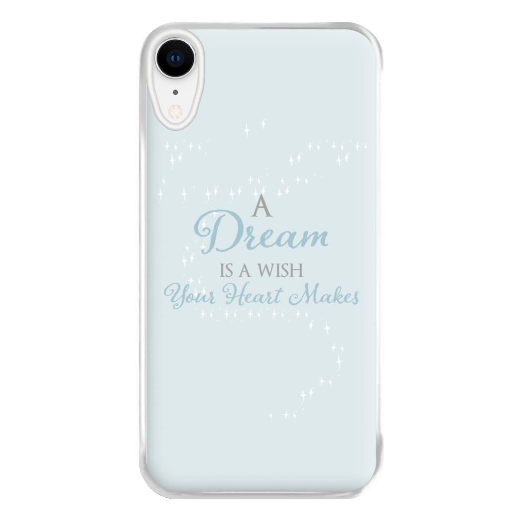 A Dream Is A Wish Your Heart Makes Phone Case for iPhone XR