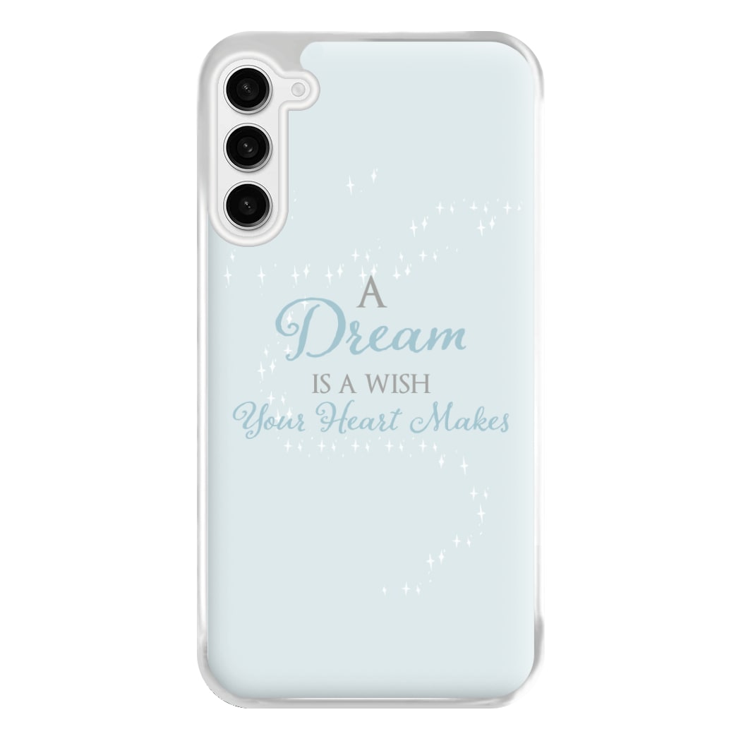 A Dream Is A Wish Your Heart Makes Phone Case for Galaxy S23FE