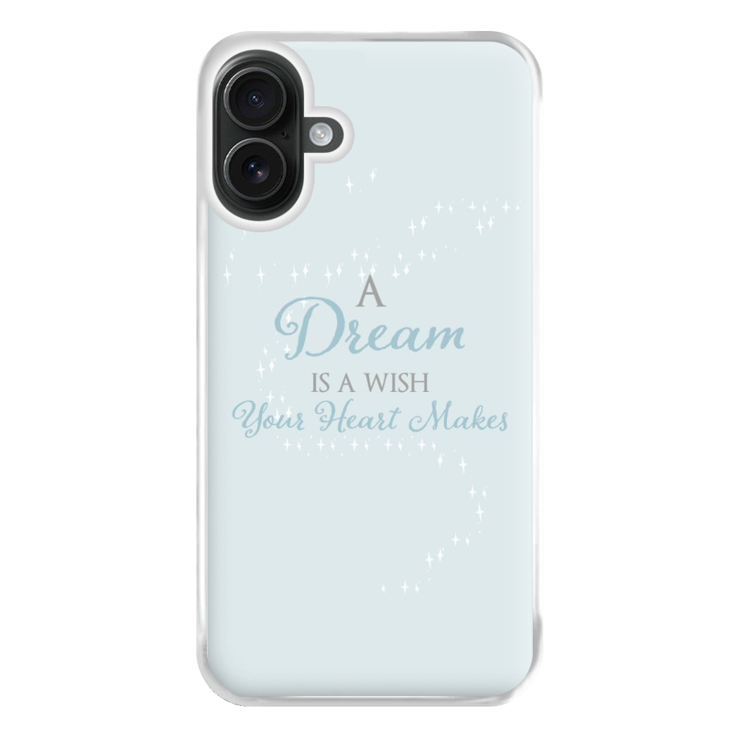 A Dream Is A Wish Your Heart Makes Phone Case for iPhone 16 Plus