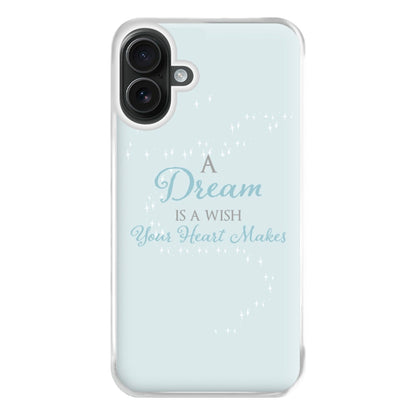 A Dream Is A Wish Your Heart Makes Phone Case for iPhone 16 Plus