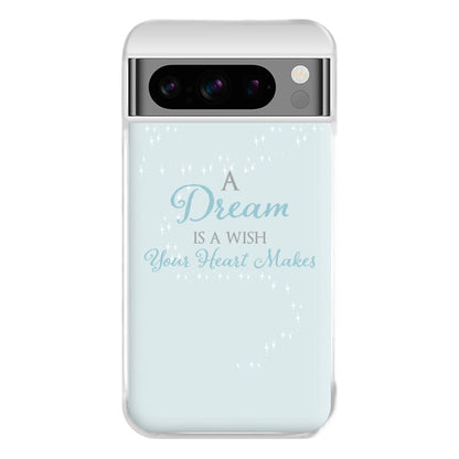 A Dream Is A Wish Your Heart Makes Phone Case for Google Pixel 8 Pro