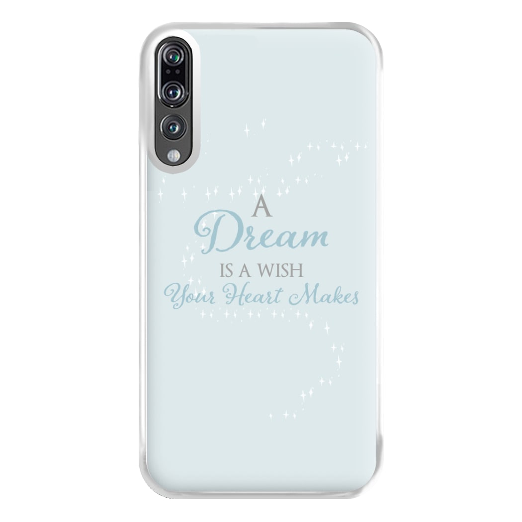 A Dream Is A Wish Your Heart Makes Phone Case for Huawei P20 Pro