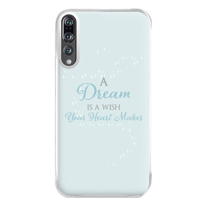 A Dream Is A Wish Your Heart Makes Phone Case for Huawei P20 Pro