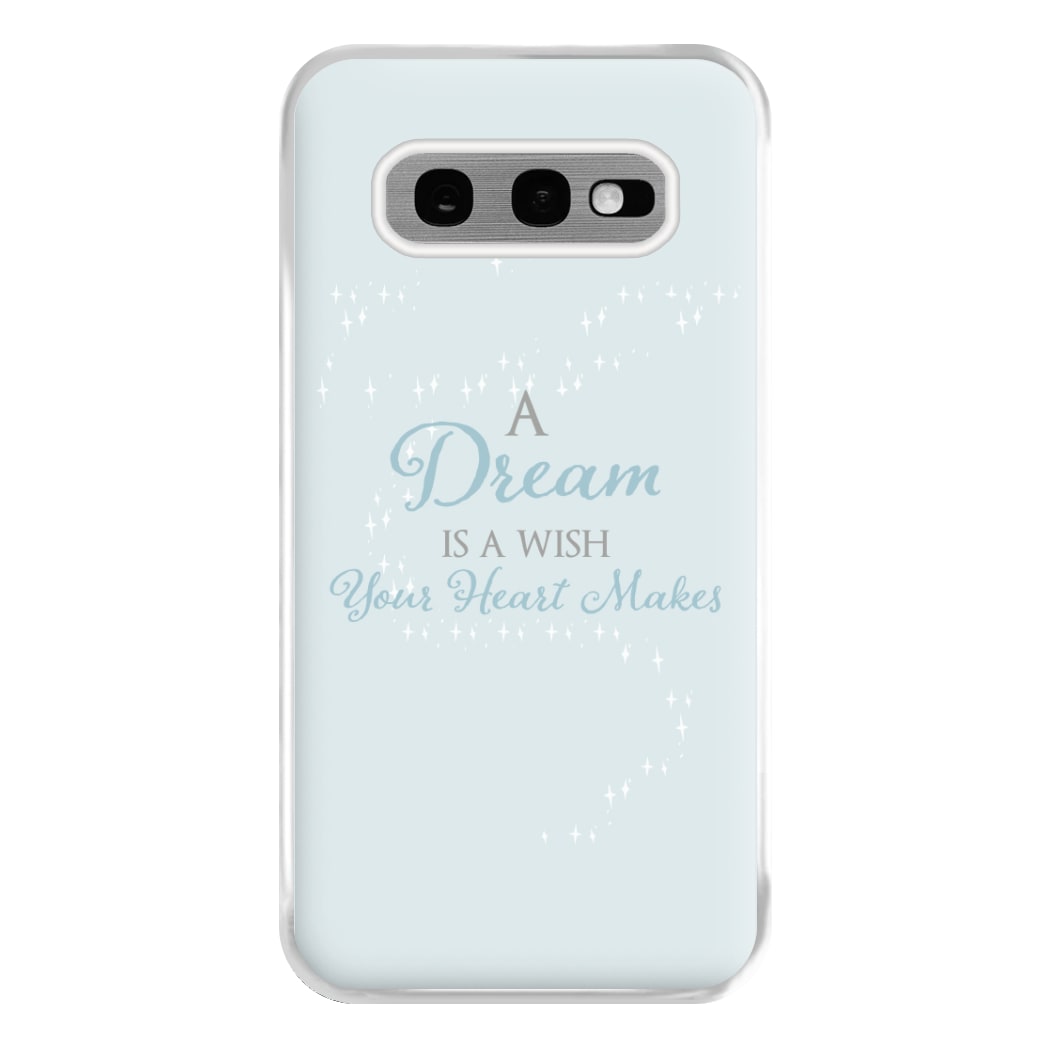 A Dream Is A Wish Your Heart Makes Phone Case for Galaxy S10e