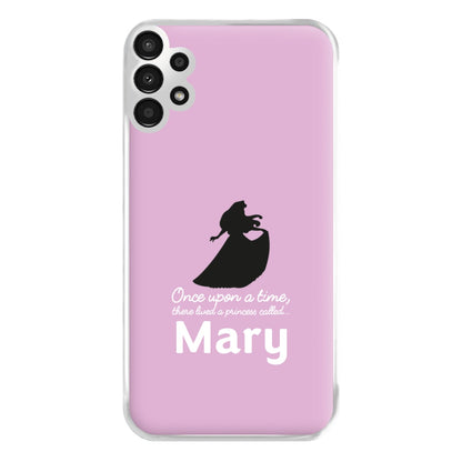 Once Upon A Time There Lived A Princess - Personalised Fairytale Phone Case for Galaxy A13