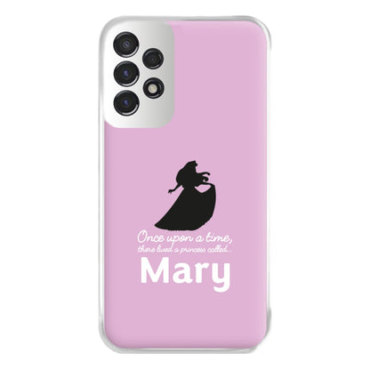 Once Upon A Time There Lived A Princess - Personalised Fairytale Phone Case for Galaxy A53