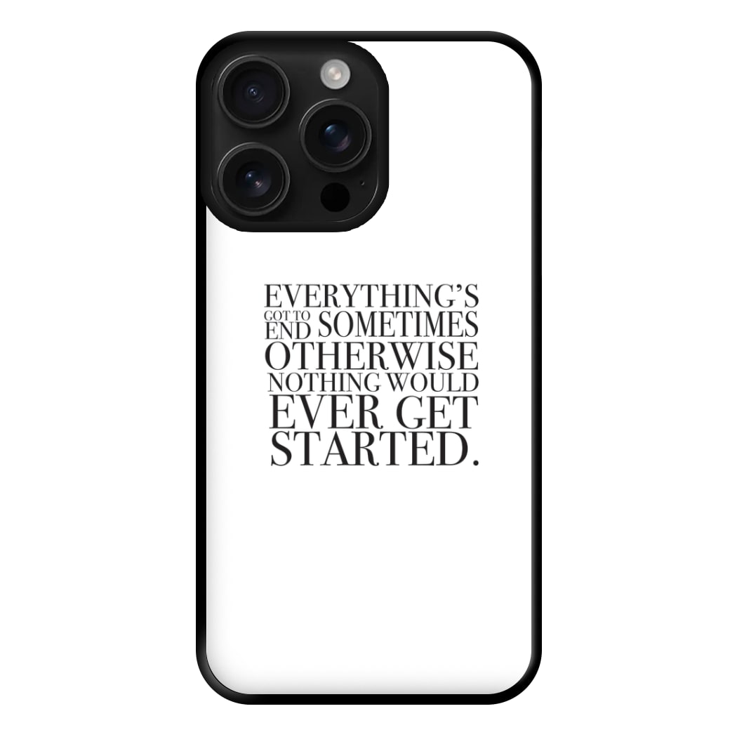 Everything's Got To End Sometimes Phone Case