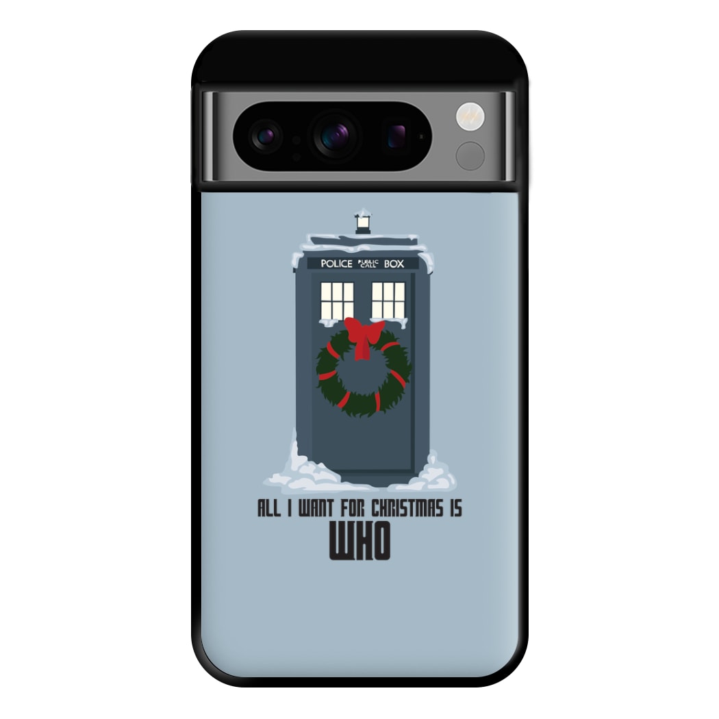 All I Want For Christmas Is Who - Doctor Who Phone Case for Google Pixel 8 Pro