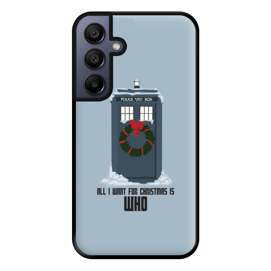 All I Want For Christmas Is Who - Doctor Who Phone Case for Galaxy A15