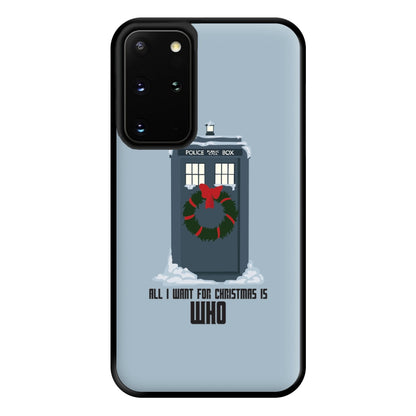 All I Want For Christmas Is Who - Doctor Who Phone Case for Galaxy S20 Plus