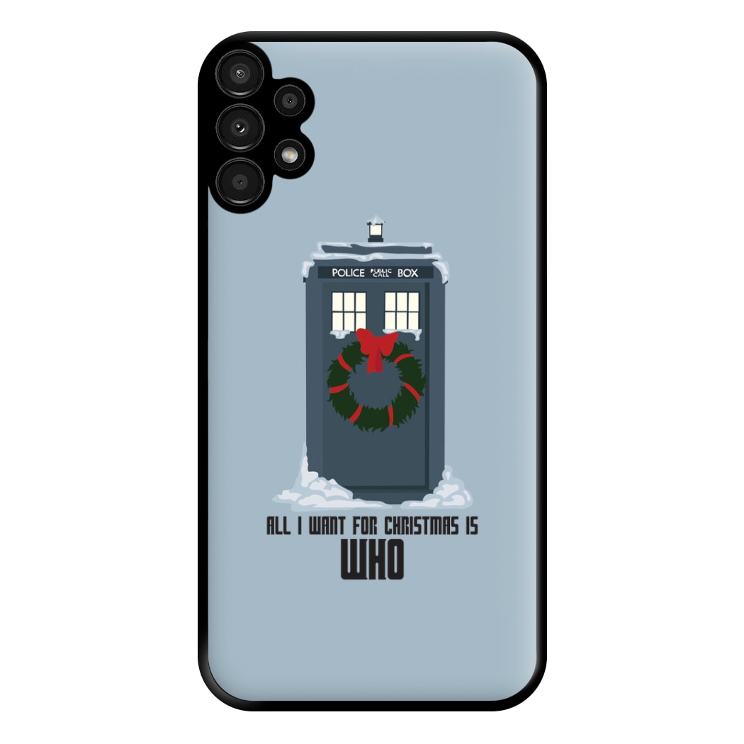 All I Want For Christmas Is Who - Doctor Who Phone Case for Galaxy A13