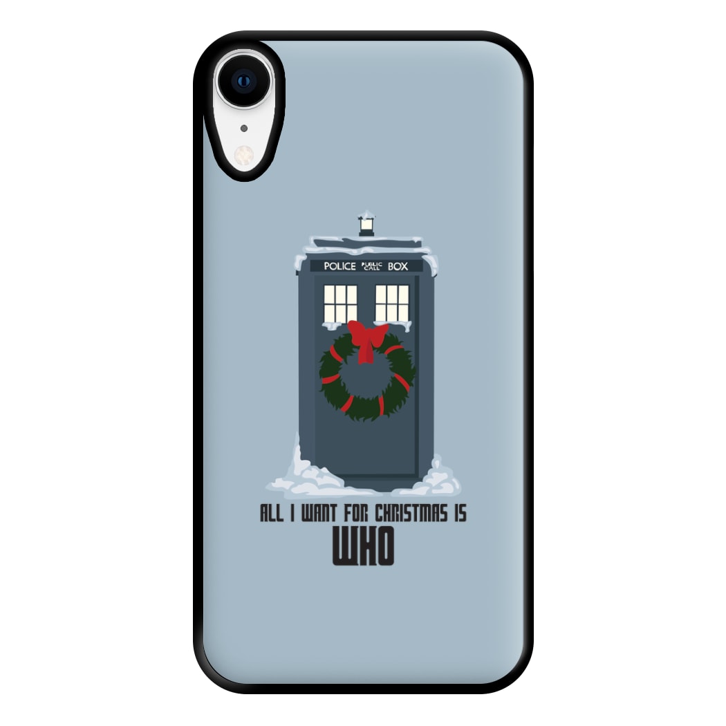 All I Want For Christmas Is Who - Doctor Who Phone Case for iPhone XR