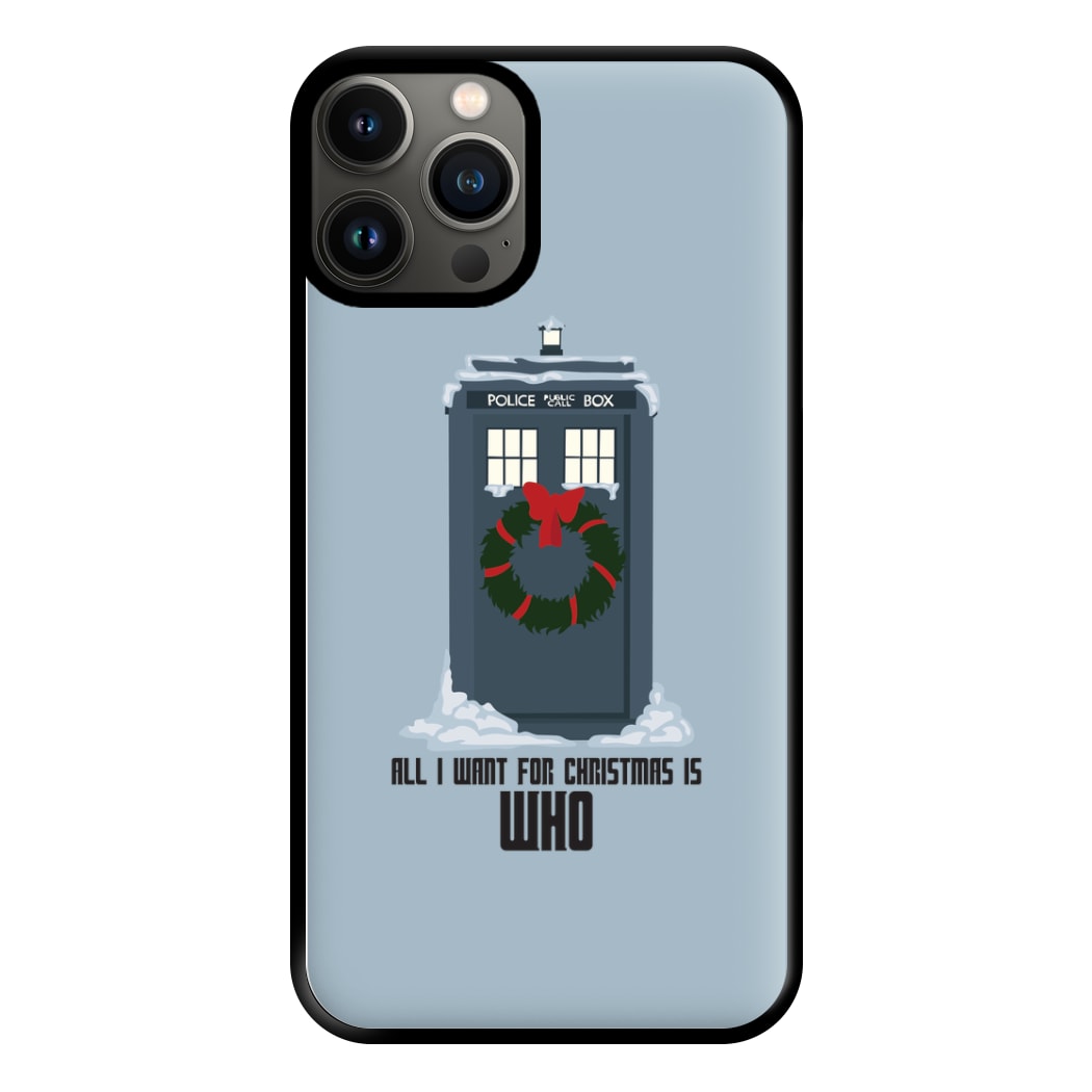 All I Want For Christmas Is Who - Doctor Who Phone Case for iPhone 11 Pro Max