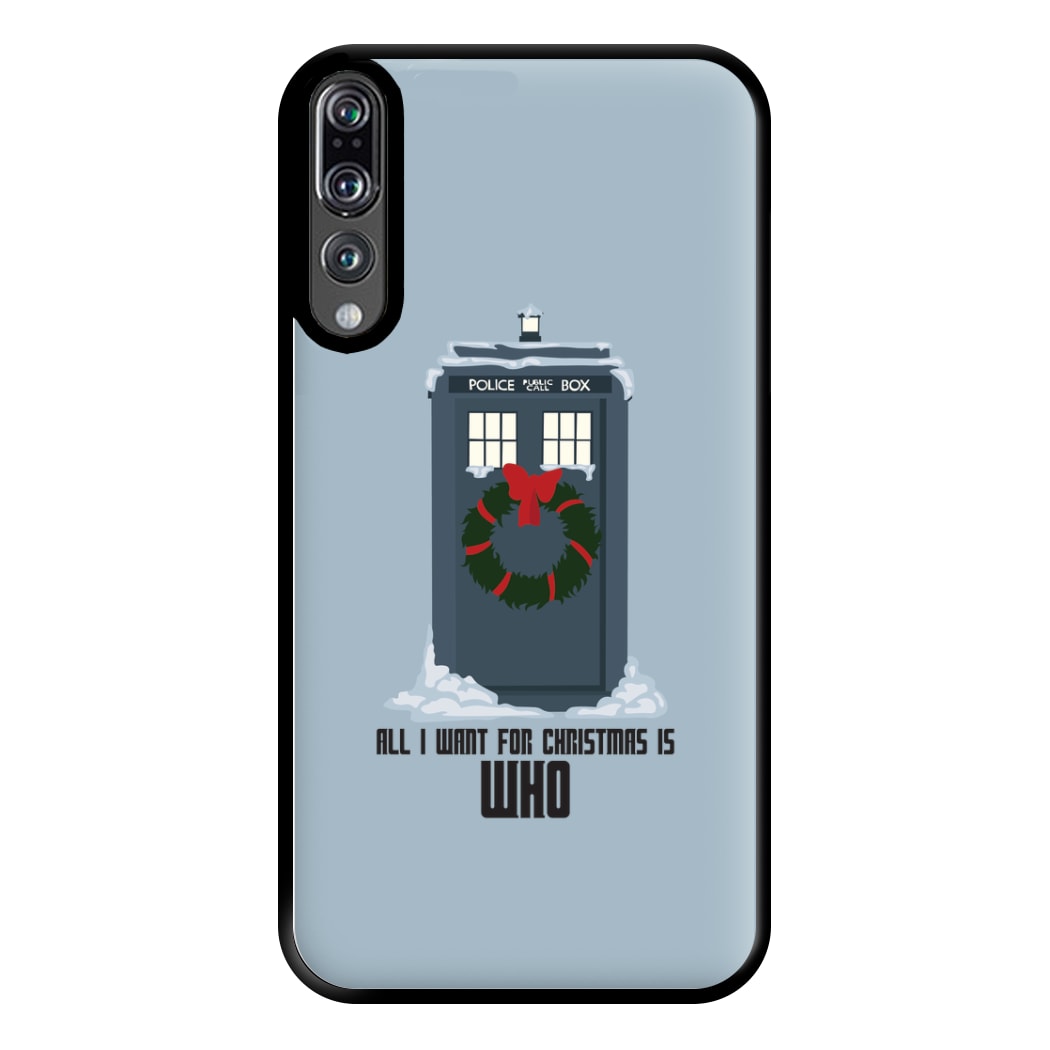 All I Want For Christmas Is Who - Doctor Who Phone Case for Huawei P20 Pro