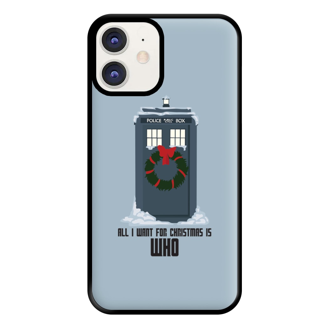 All I Want For Christmas Is Who - Doctor Who Phone Case for iPhone 11