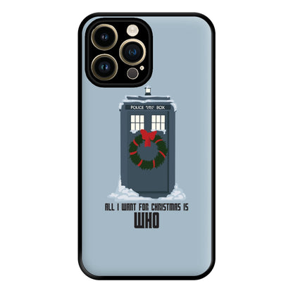 All I Want For Christmas Is Who - Doctor Who Phone Case for iPhone 14 Pro Max