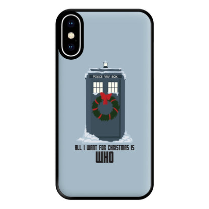 All I Want For Christmas Is Who - Doctor Who Phone Case for iPhone XS Max