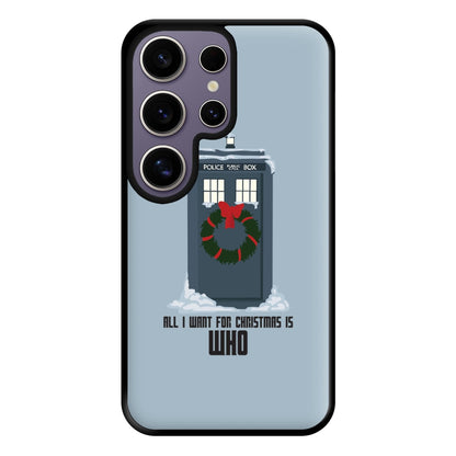 All I Want For Christmas Is Who - Doctor Who Phone Case for Galaxy S25 Ultra