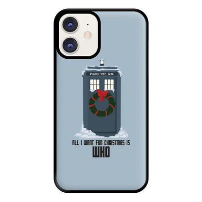 All I Want For Christmas Is Who - Doctor Who Phone Case for iPhone 12 / 12 Pro