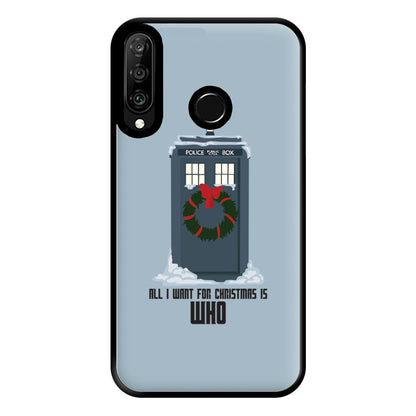 All I Want For Christmas Is Who - Doctor Who Phone Case for Huawei P30 Lite