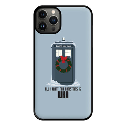 All I Want For Christmas Is Who - Doctor Who Phone Case for iPhone 13